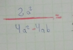  2a^2/4a^2-4ab =