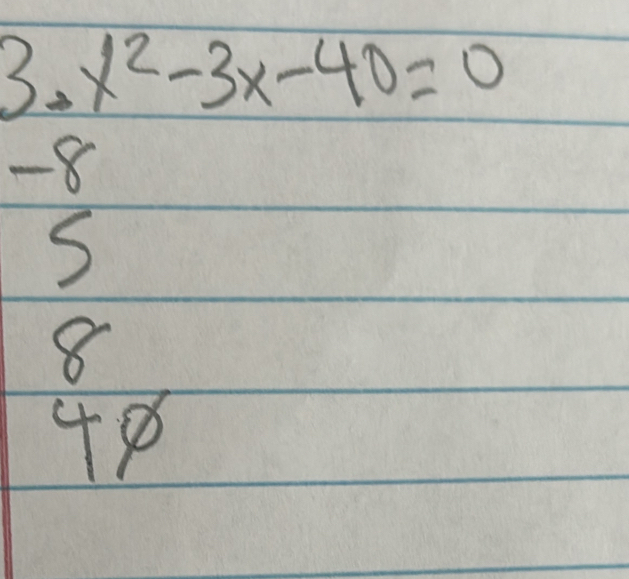 x^2-3x-40=0
-8
S
8
48