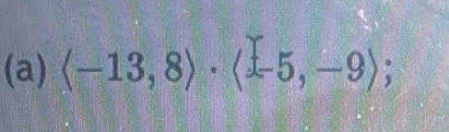 langle -13,8rangle · langle -5,-9rangle;