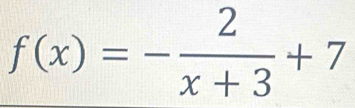 f(x)=- 2/x+3 +7