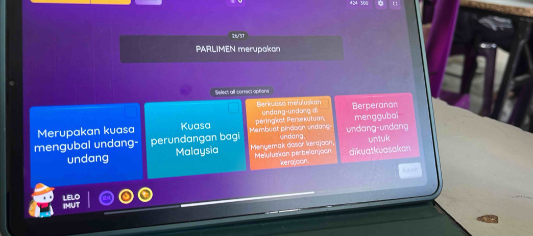 26/37 
PARLIMEN merupakan 
Select all correct options 
Berkuasa meluluskan Berperanan 
undang-undang di 
Merupakan kuasa Kuasa peringkat Persekutuan, menggubal 
mengubal undang- perundangan bagi Membuat pindaan undang undang, undang-undang 
undang Malaysia Menyemak dasar kerajaan, untuk 
Meluluskan perbelanjaan dikuatkuasakan 
kerajaan. 
Submit 
LELO 
IMUT