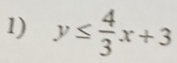 y≤  4/3 x+3