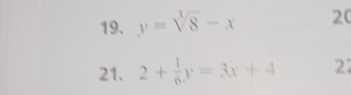 y=sqrt[3](8)-x
20
21. 2+ 1/6 y=3x+4 2