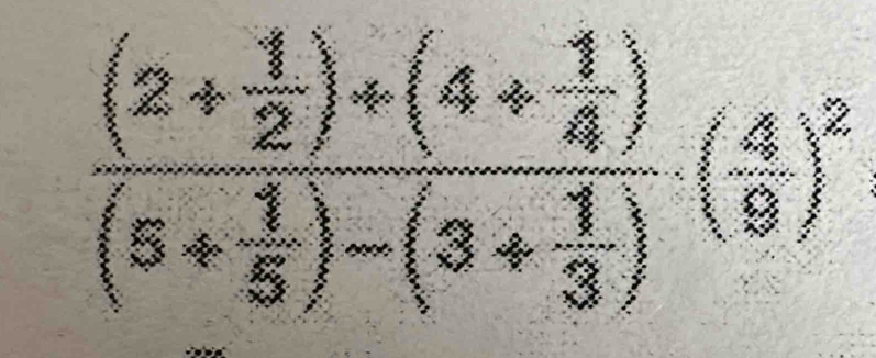 frac (2+ 1/2 )/ (4+ 1/4 )(5+ 1/5 )-(3+ 1/3 )· ( 4/9 )^2