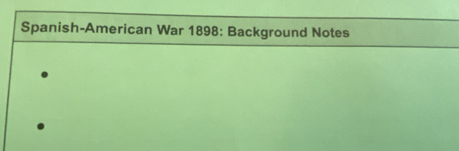 Spanish-American War 1898: Background Notes