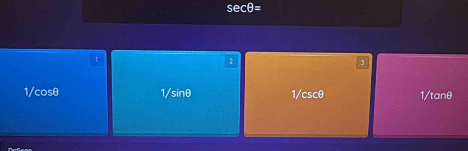 sec θ =
1
2
3
1/ cosθ 1/ sinθ 1/ cscθ 1/ tanθ