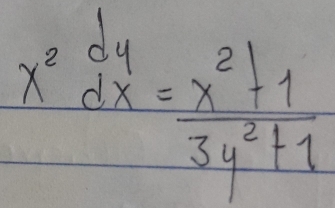 x^2dx= (x^2+1)/3y^2+1 