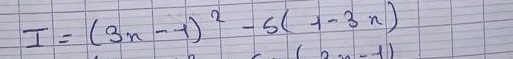 I=(3n-1)^2-5(1-3n)
