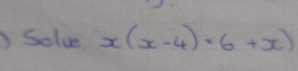 Solve x(x-4)=6+x