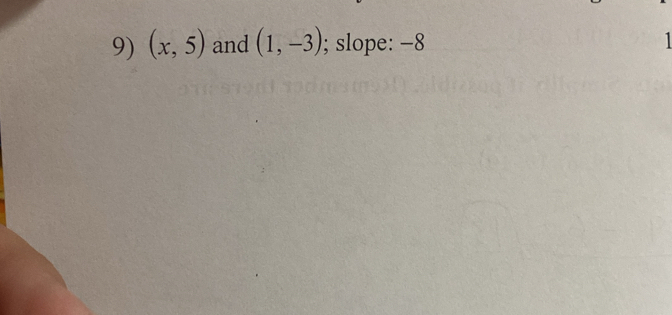 (x,5) and (1,-3); slope: -8