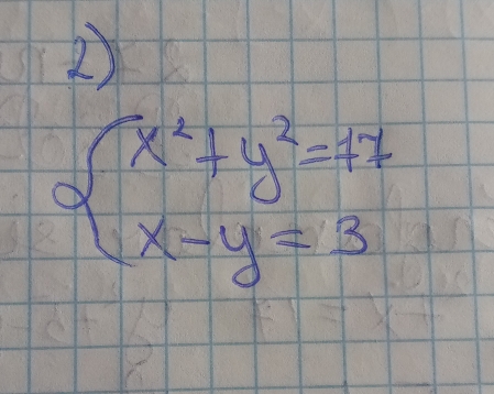 2
beginarrayl x^2+y^2=47 x-y=3endarray.