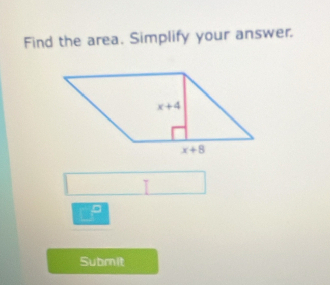 Find the area. Simplify your answer.
I
Subrit