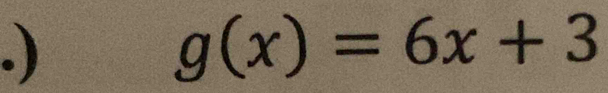 .)
g(x)=6x+3