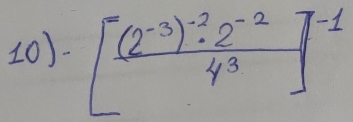 (0) [frac (2^(-3))^-2· 2^(-2)4^3]^-1