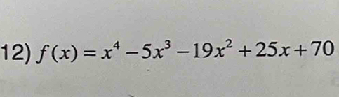 f(x)=x^4-5x^3-19x^2+25x+70