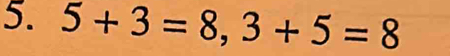 5+3=8, 3+5=8