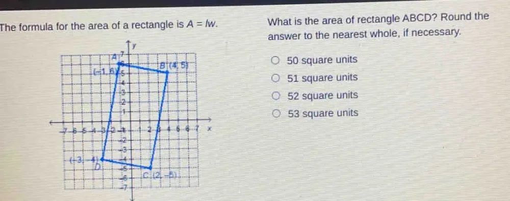 Solved: The formula for the area of a rectangle is A=lw. What is the ...