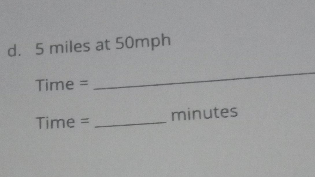 5 miles at 50mph
Time =
_
Time = _ minutes