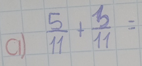  5/11 + 3/11 =