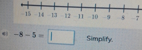 7
-8-5=□ Simplify.