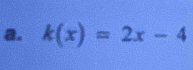 k(x)=2x-4