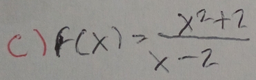 F(x)= (x^2+2)/x-2 