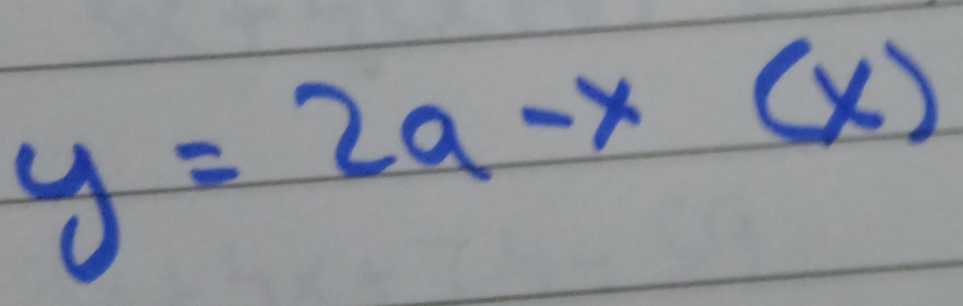 y=2a-x(x)