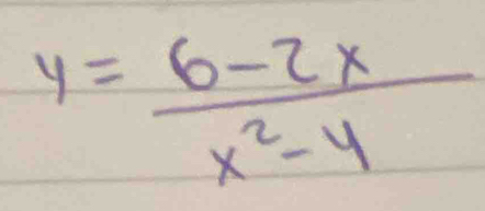 y= (6-2x)/x^2-4 