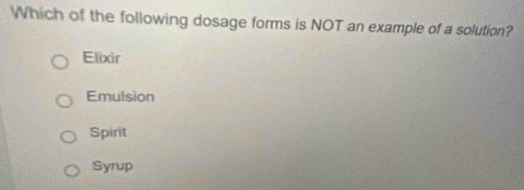 Solved: Which of the following dosage forms is NOT an example of a ...