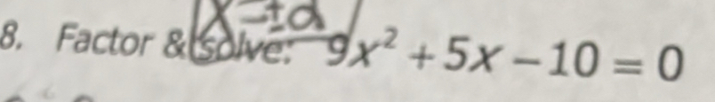 Factor & solve: 9x^2+5x-10=0