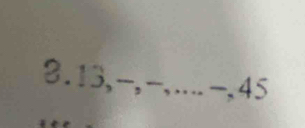 3. 13,_ , —_ -, 45