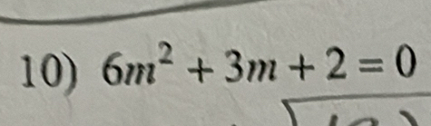 6m^2+3m+2=0