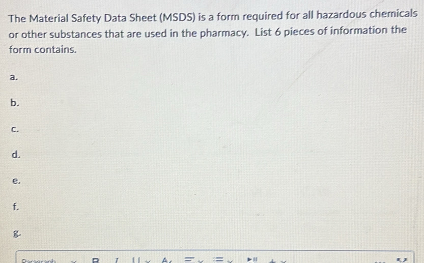 Solved: The Material Safety Data Sheet (MSDS) is a form required for ...
