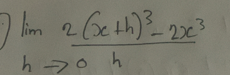 1 limlimits _hto 0frac 2(x+h)^3-2x^3h