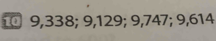 9,338; 9,129; 9,747; 9,614