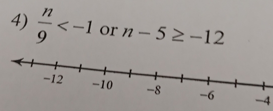  n/9  or n-5≥ -12
-4