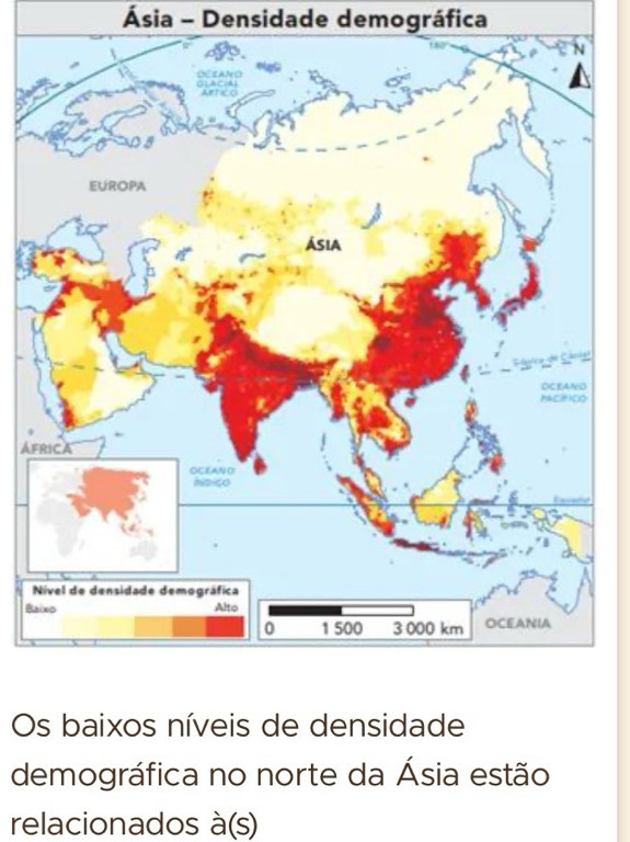 Ásia - Densidade demográfica 
AF 
N 
Ba 
Os baixos níveis de densidade 
demográfica no norte da Ásia estão 
relacionados à(s)