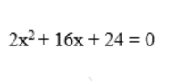 2x^2+16x+24=0