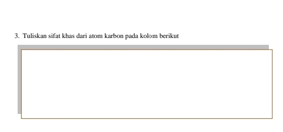 Tuliskan sifat khas dari atom karbon pada kolom berikut