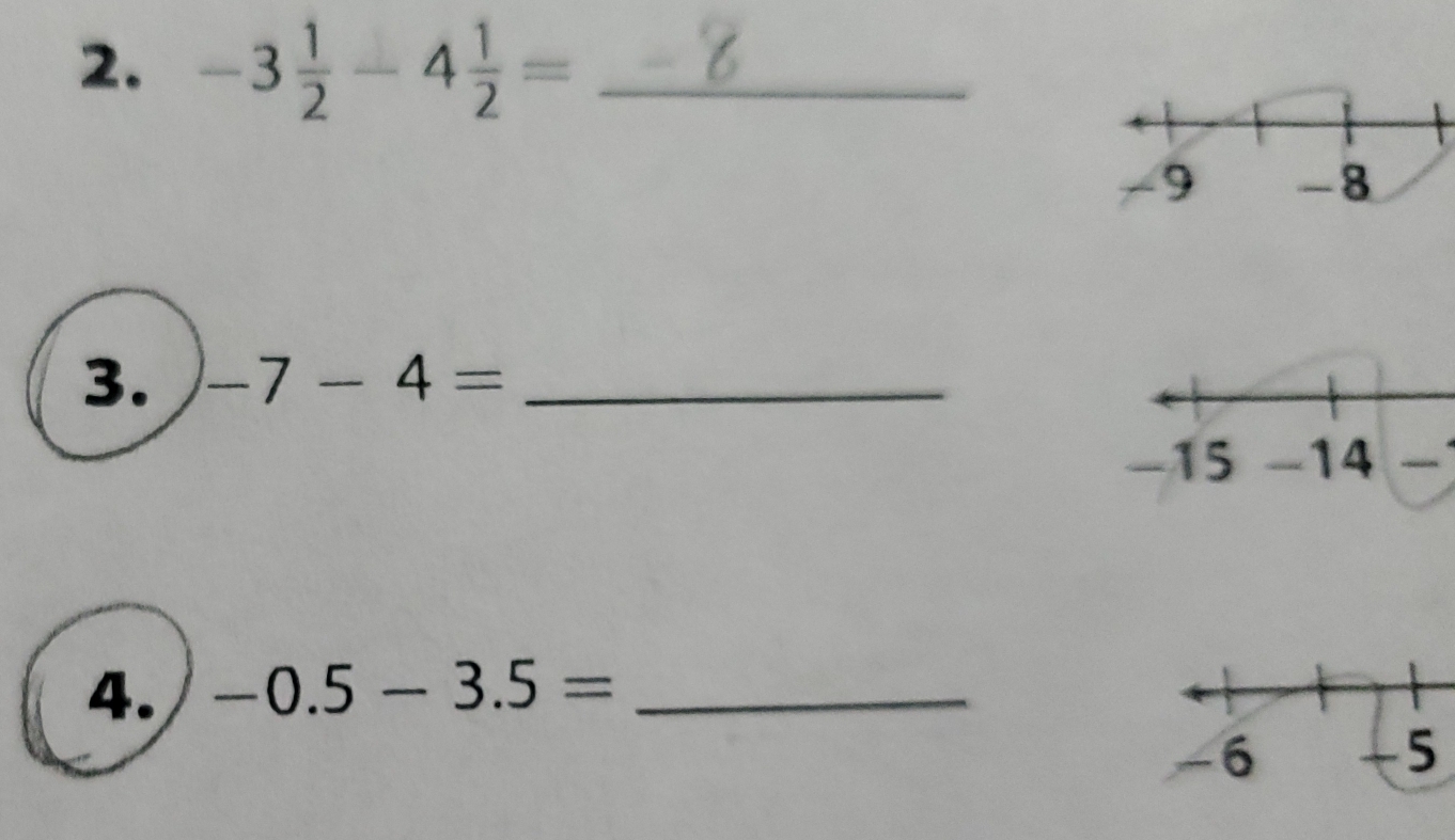 -3 1/2 -4 1/2 = _ 
3. -7-4= _ 
4. -0.5-3.5= _
-6 -5