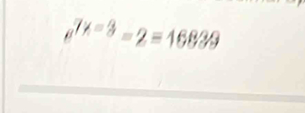 e^(7x-3)-2=16833