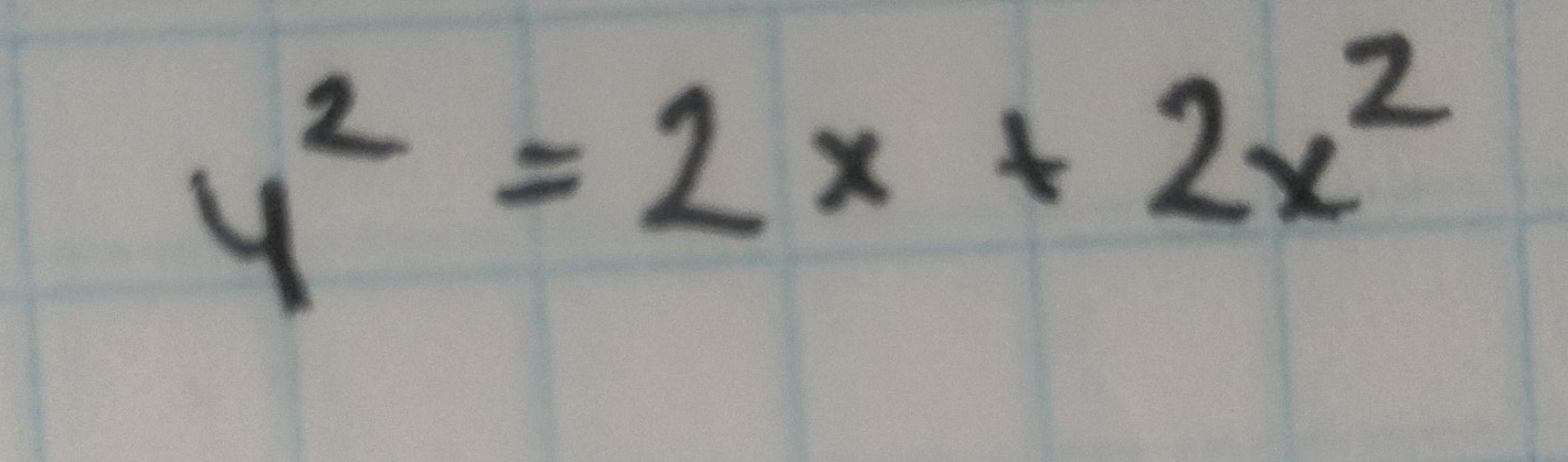 y^2=2x+2x^2