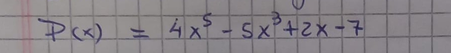 P(x)=4x^5-5x^3+2x-7