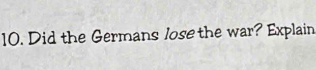 Did the Germans lose the war? Explain