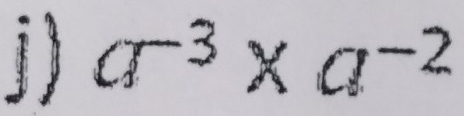 1 a^(-3)* a^(-2)