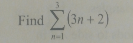 Find sumlimits _(n=1)^3(3n+2)