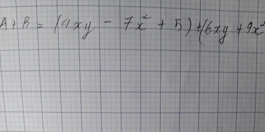 A+B=(4xy-7x^2+5)+(6xy+9x^2