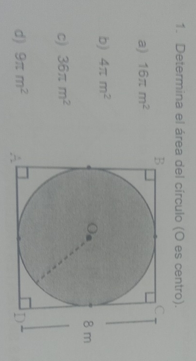 Determina el área del círculo (O es centro).
a) 16π m^2
b) 4π m^2
c) 36π m^2
d) 9π m^2