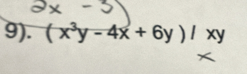 9). (x^3y-4x+6y)/xy