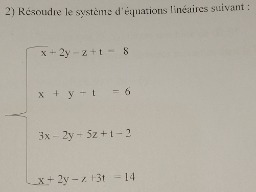 Résoudre le système d'équations linéaires suivant :
beginarrayl x=y-z=- x+y>1-1>x+2 -x x,x^x>0,y>0 0endarray.